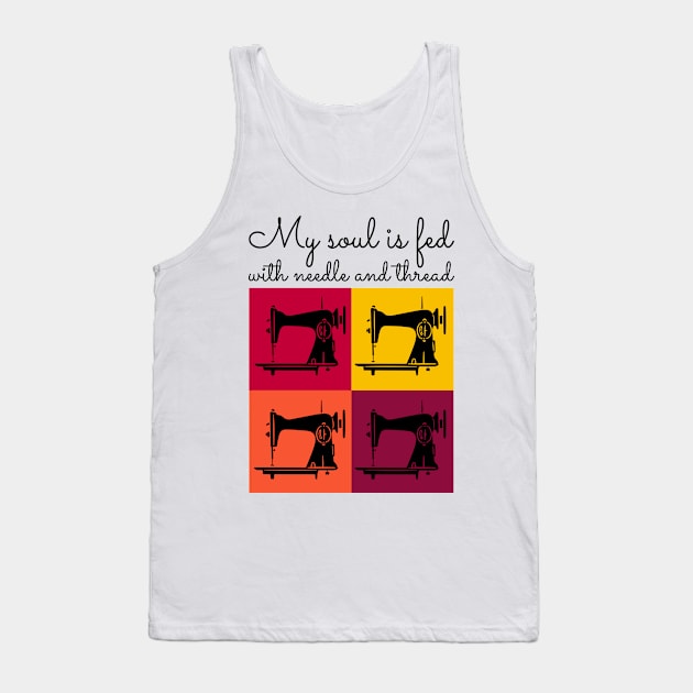 My soul is fed with needle and thread Tank Top by ArticaDesign